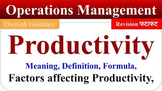 Productivity in Operations Management Productivity Meaning Formula Factors affecting Productivity [upl. by Morrison]