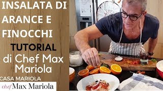 INSALATA DI ARANCE E FINOCCHIO  TUTORIAL  la video ricetta di Chef Max Mariola [upl. by Ulda962]