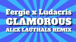 Fergie x Ludacris  Glamorous Alex Lauthals Remix 2024 [upl. by Aer]