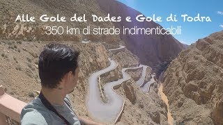 Alle Gole di Dades e Gole di Todra 350 km di strade indimenticabili  Marocco [upl. by Ardnuhs]