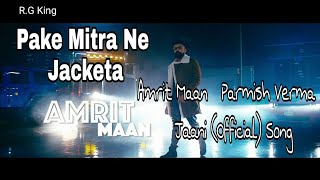 OfficialPake Mitra Ne Jacketa  Amrit Maan Parmish Verma Jaani New Punjabi Song [upl. by Annavoig310]