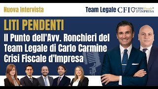 Liti pendenti il punto dellavv Ronchieri del team legale di Carlo Carmine Crisi Fiscale dImpresa [upl. by Lundgren]