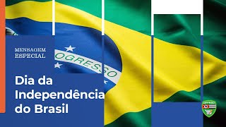 Mensagem Especial – Dia da Independência do Brasil [upl. by Nylirahs189]