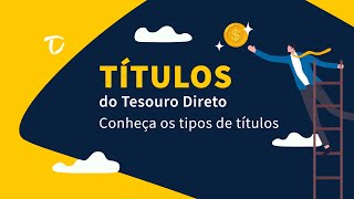 TÍTULOS DO TESOURO DIRETO  CONHEÇA OS TIPOS DE TÍTULOS [upl. by Yntruoc538]