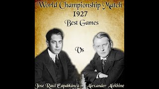 Capablanca  Alekhine World Championship Match 1927  Best Games [upl. by Schram]