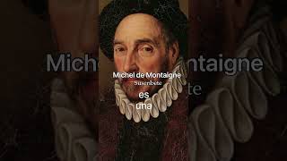 Michel de Montaigne moralista escritor y filósofo del renacimiento francés [upl. by Kilgore987]