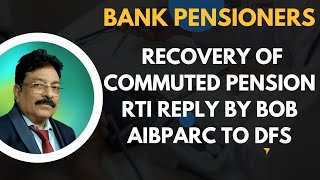 BANK PENSIONERS  RECOVERY OF COMMUTED VALUE OF PENSIONRTI REPLY BY BOB AIBPARC LETTER TO DFS [upl. by Boigie]