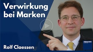 Verwirkung bei Marken  Wann sind Rechte aus Marken verwirkt marke [upl. by Cathie]