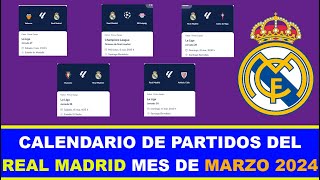 CALENDARIO DE PARTIDOS DEL REAL MADRID MES DE MARZO 2024 [upl. by Annam]