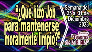 ¿Qué hizo Job para mantenerse moralmente limpio Tesoros de la biblia 25 al 31 Diciembre 2025 [upl. by Eeraj]