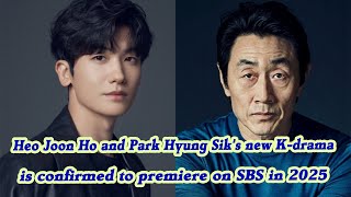 Heo Joon Ho and Park Hyung Siks new K drama is confirmed to premiere on SBS [upl. by Izak]