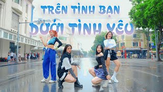 VPOP IN PUBLIC TRÊN TÌNH BẠN DƯỚI TÌNH YÊU  MIN  CHOREOGRAPHY BY FIRE EY [upl. by Theurer]