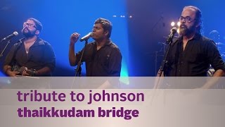 Tribute to Johnson  Thaikkudam Bridge  Music Mojo Season 3  KappaTV [upl. by Paterson]