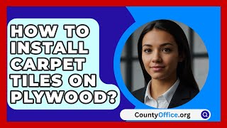 How To Install Carpet Tiles On Plywood  CountyOfficeorg [upl. by Ellives]