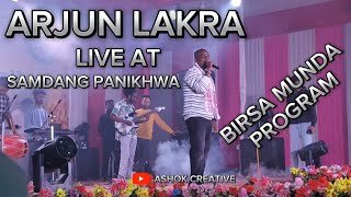 ARJUN LAKRA LIVE AT SAMDANG PANIKHWA BIRSA MUNDA PROGRAM 2024 [upl. by Lovmilla]