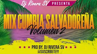 MIX CUMBIA SALVADOREÑA VOL 2  DJ RIVERA SV [upl. by Baras]