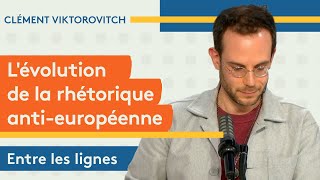 Clément Viktorovitch  L’évolution de la rhétorique antieuropéenne [upl. by Vassili]