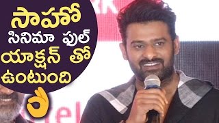 Saaho Is A Complete Action Movie Says Prabhas  Prabhas Reveals Exciting News About Saaho [upl. by Mariellen]