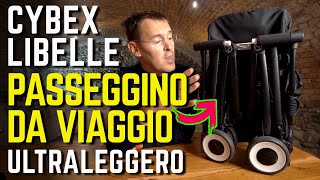 PASSEGGINO ULTRALEGGERO da VIAGGIO recensione Cybex Libelle ANCHE IN AEREO [upl. by Marjy]