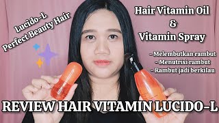 REVIEW HAIR VITAMIN LUCIDOL OIL amp SPRAY  RAHASIA RAMBUT JADI LEMBUT DAN MUDAH DI ATUR [upl. by Babbie179]