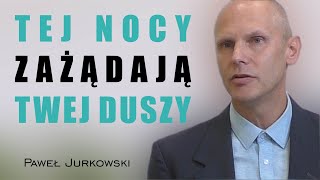 Tej nocy zażądają twej duszy  Paweł Jurkowski [upl. by Marita]