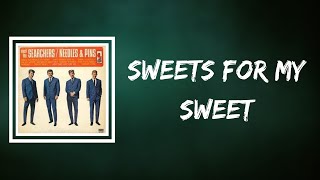 The Searchers  Sweets for My Sweet Lyrics [upl. by Eivla]