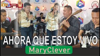 Ahora Que Estoy Vivo  Maryclever [upl. by Jard]