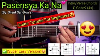 Pasensya Ka Na  Silent Sanctuary Super Easy Chords😍  4 Chords Lang  Guitar Tutorial [upl. by Struve]