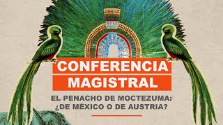 Conferencia Magistral El penacho de Moctezuma  171024  TEPJF [upl. by Marietta123]