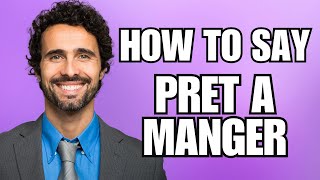 How To Pronounce Pret a Manger Correctly [upl. by Charters980]