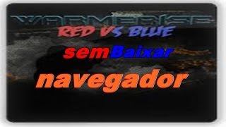 Jogos de navegador sem baixar  Warmerise  Red vs Blue [upl. by Ahsiele843]