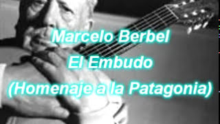 Marcelo Berbel  El Embudo Homenaje a la Patagonia [upl. by Ahsinrad]