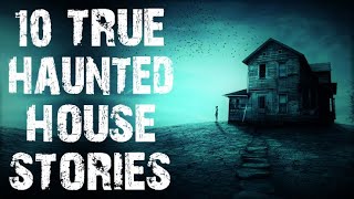 10 TRUE Terrifying Haunted House Scary Stories  Disturbing Horror Stories To Fall Asleep To [upl. by Alisen]