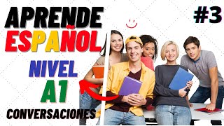 ♫ Conversaciones para aprender español ♫ Nivel A1 ♫ Learn Spanish ♫ 3 [upl. by Aruasi557]