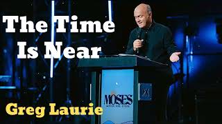 The Time Is Near 🔴New  Greg Laurie Missionary [upl. by Klemens]