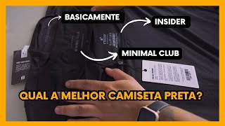 Qual a melhor camiseta Insider x Minimal Club x Basicamente [upl. by Aneba]