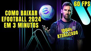 COMO BAIXAR E INSTALAR O EFOOTBALL 2024 EM MENOS DE 3 MINUTOS  100 ATUALIZADO E GRÁTIS [upl. by Kashden]