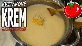 Naprosto delikátní KVĚTÁKOVÁ POLÉVKA krém  Vaříme s Kubíčkem RECEPT 14 [upl. by Arodnahs]