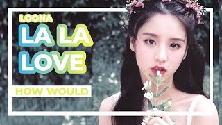 How Would  LOONA Sing LA LA LOVE  WJSN Line Distribution [upl. by Clova619]