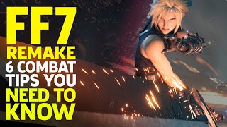 6 Final Fantasy 7 Remake Combat Tips You Need To Know [upl. by Ytsirk]