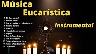 Música Eucarística Instrumental para orar y meditar [upl. by Ardell]