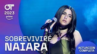 “SOBREVIVIRÉ” – NAIARA  GALA FINAL  OT2023 [upl. by Varin]