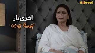 Aulaad Se Barh Kar Farz Nibhaya Hai Gohar Ne  Akhri Baar  Ep 08  Express TV [upl. by Lesiram]