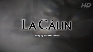 La Câlin  Serhat Durmus Lyrics [upl. by Dnalyk737]