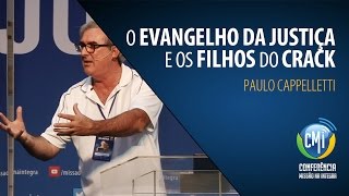 Paulo Cappelletti  O Evangelho da Justiça e os Filhos do Crack [upl. by Refinnej]