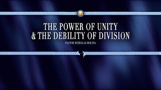 The Power of Unity and the Debility of Division  Pastor Nicholas Molina [upl. by Oludoet871]