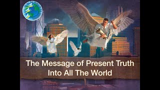 The Message of Present Truth Into All The WorldPastor Elliot Gonzalez [upl. by Gerg]