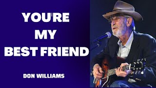 YOURE MY BEST FRIEND Don Williams [upl. by Ollecram]