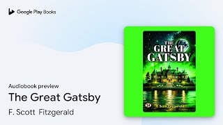 The Great Gatsby by F Scott Fitzgerald · Audiobook preview [upl. by Sothena]