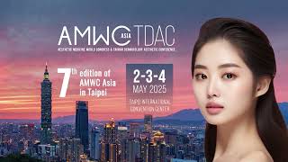 AMWC Asia  Join Asias Premier Aesthetic Medicine Congress in Taipei  AMWC AsiaTDAC 2025 [upl. by Navonod]